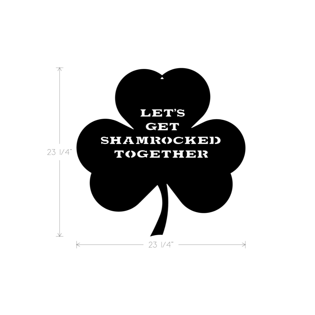 Metal Art - Shamrock Lets get Shamrocked Together