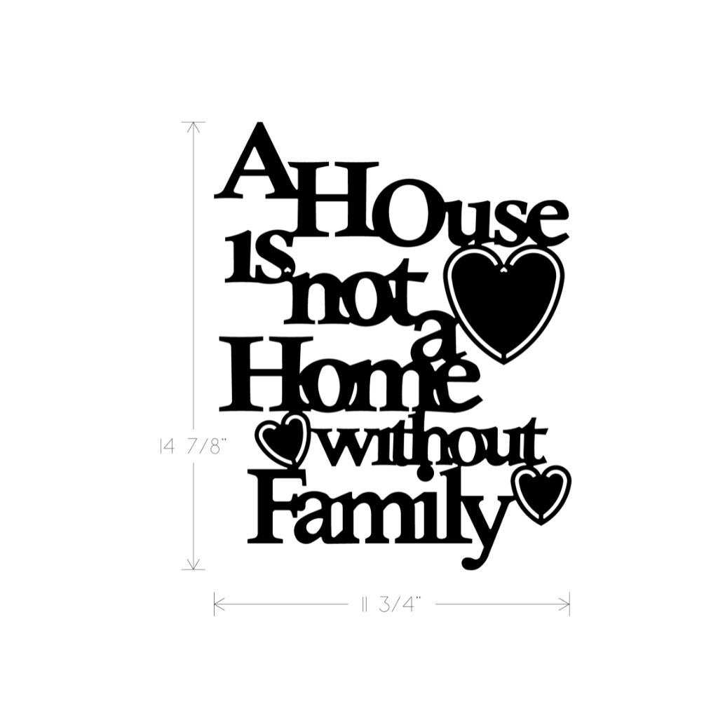 Metal Art - A House is not a Home Without Family