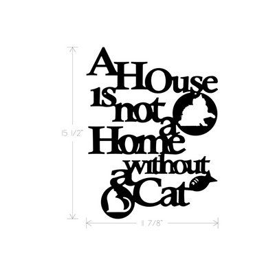 Metal Art - A House is not a Home without a Cat